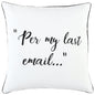 20" White And Black Per My Last Email Cotton Throw Pillow