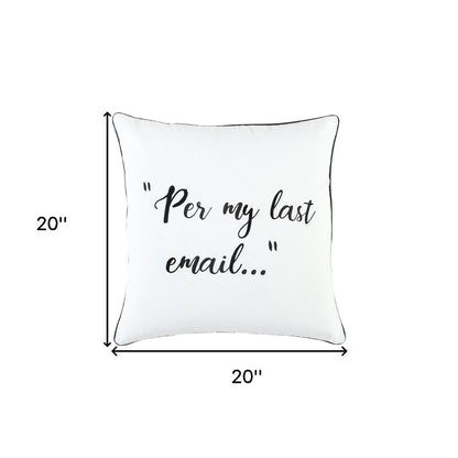 20" White And Black Per My Last Email Cotton Throw Pillow