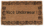 18" X 30" Brown and Black Coir Nice Underwear Outdoor Door Mat